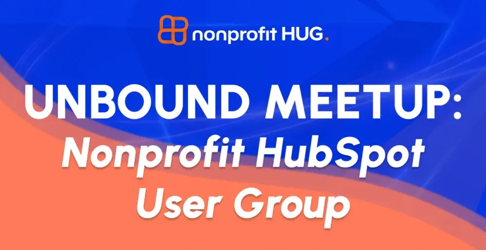 UNBOUND Meetup: Nonprofit HubSpot User Group